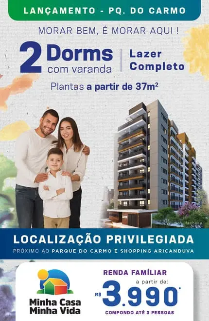 Família composta por um homem, uma mulher e uma criança à esquerda; desenho digital de um prédio à direita. Texto na imagem: LANÇAMENTO - PQ. DO CARMO, MORAR BEM, É MORAR AQUI! Vivenci PARQUE DO CARMO, 2 Dorms com varanda, LAZER COMPLETO, PLANTAS A PARTIR DE 37M2, LOCALIZAÇÃO PRIVILEGIADA, PRÓXIMO AO PARQUE DO CARMO E SHOPPING ARICANDUVA, Minha Casa Minha Vida, RENDA FAMÍLIAR a partir de 3.990 compondo até 3 PESSOAS.